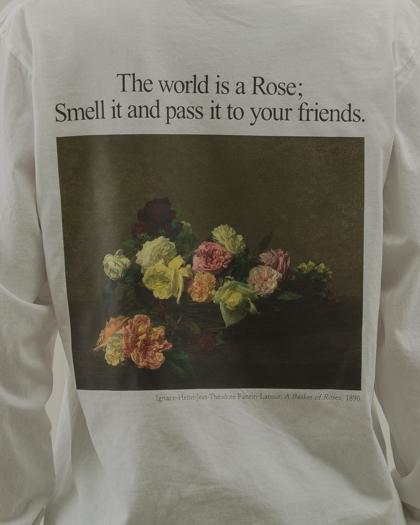 LS TEE | "The world is a Rose; Smell it and pass it to your friends." ［White］